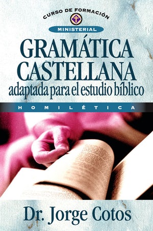 Gramática Castellana (Curso de Formacion Ministerial: Estudio Biblico) (Spanish)
by Dr. Jorge Cotos (Author)