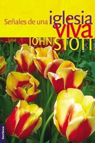 Señales de una iglesia viva (Spanish Edition)

Dr. John R.W. Stott