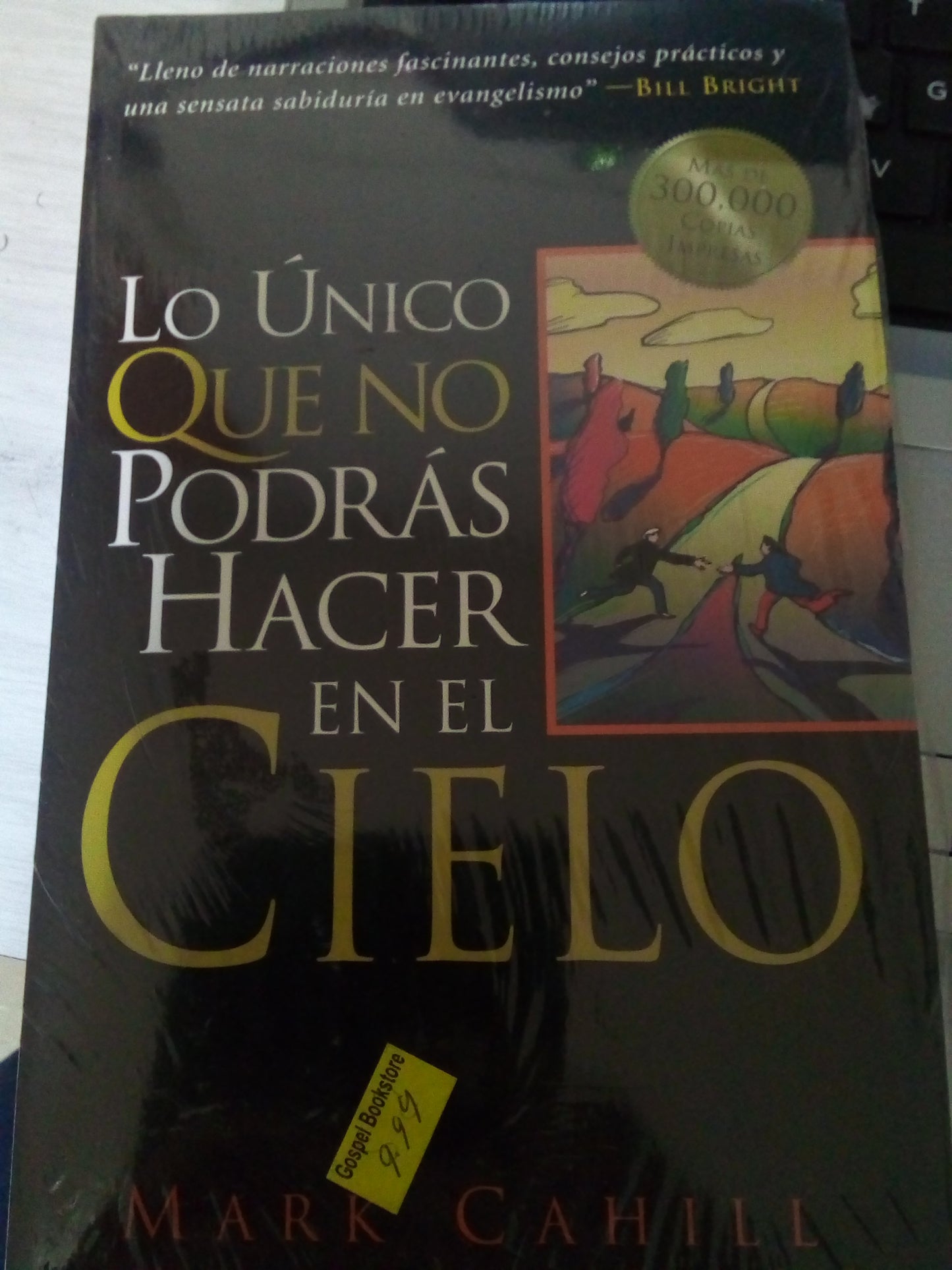 Lo Unico que no podras hacer en el cielo — disponible en La Librería del Evangelio