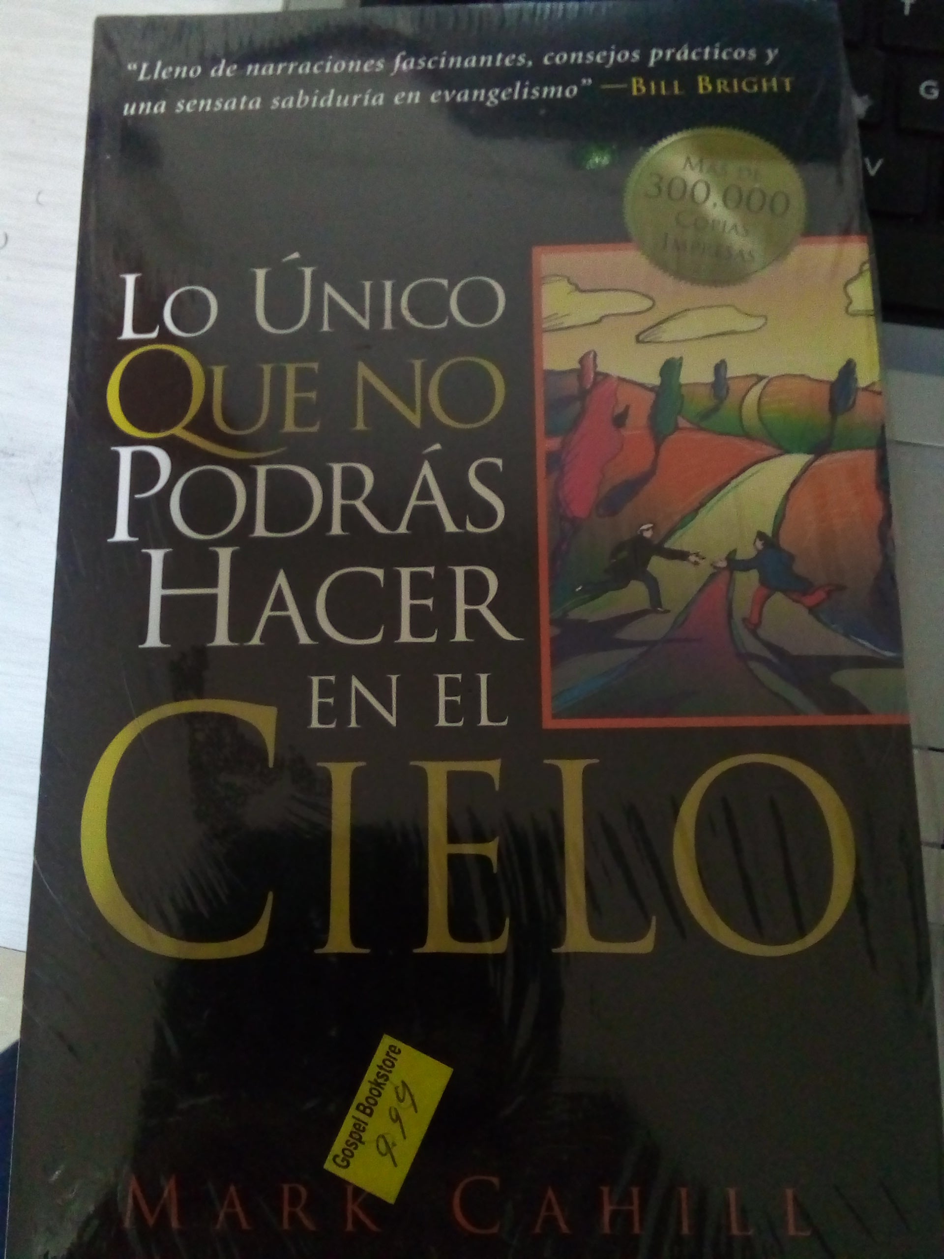 Lo Unico que no podras hacer en el cielo — disponible en La Librería del Evangelio