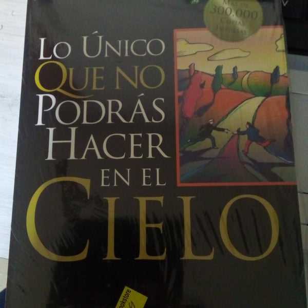 Lo Unico que no podras hacer en el cielo