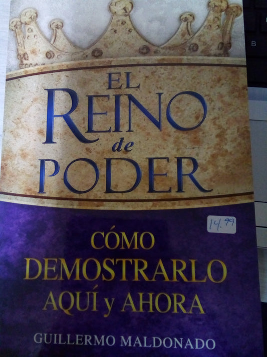 El reino de poder. Como demostrarlo aqui y ahora — disponible en La Librería del Evangelio
