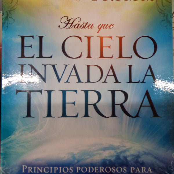 El Cielo invada la tierra