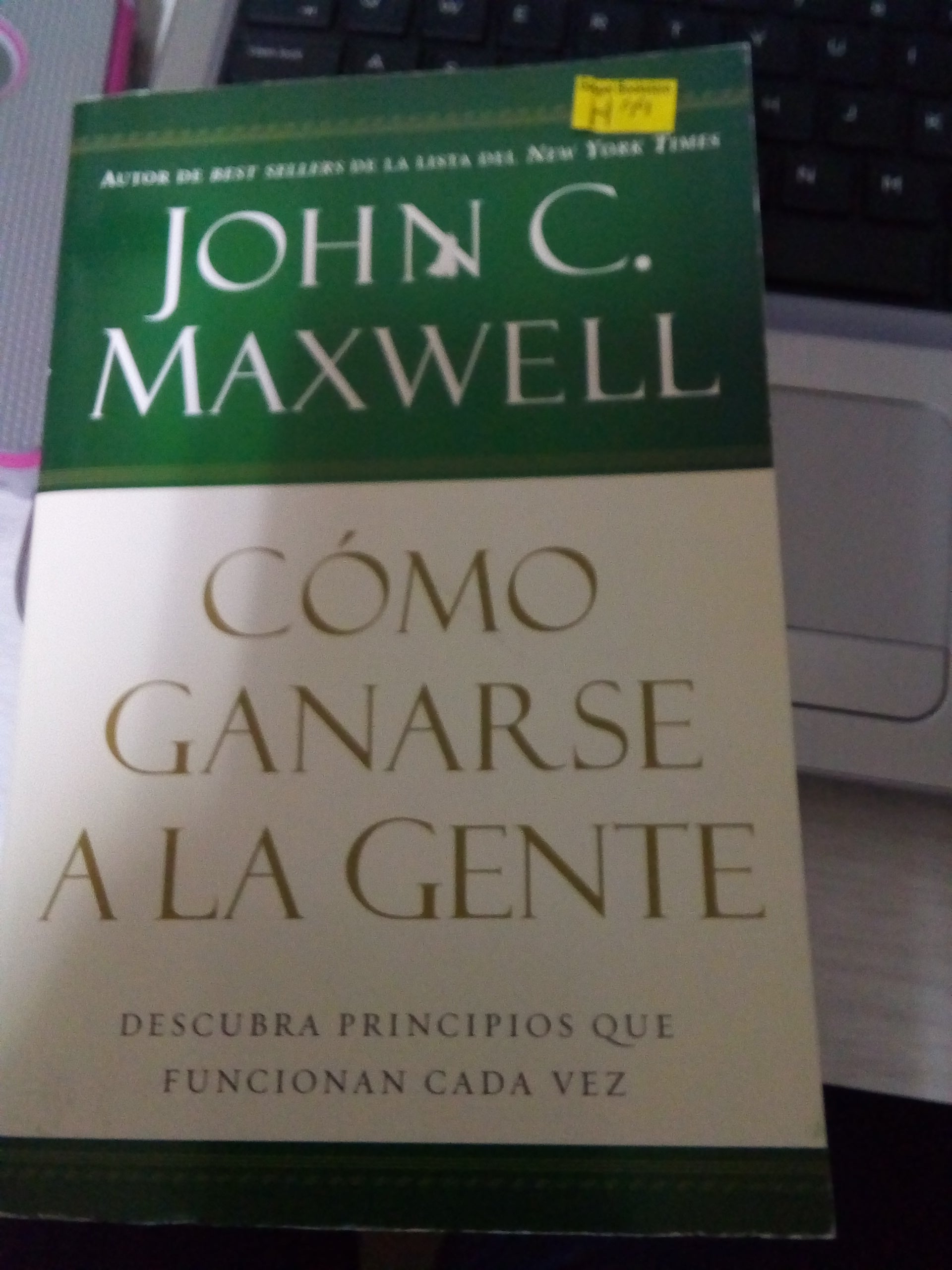 Como ganarse a la gente Descubra principios que funcionan cada vez — disponible en La Librería del Evangelio