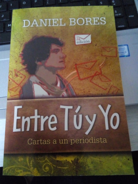 Entre tu y yo cartas de un periodista