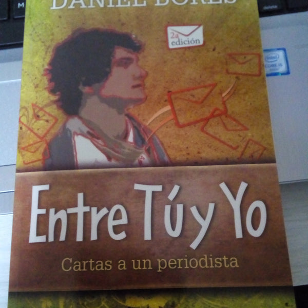 Entre tu y yo cartas de un periodista