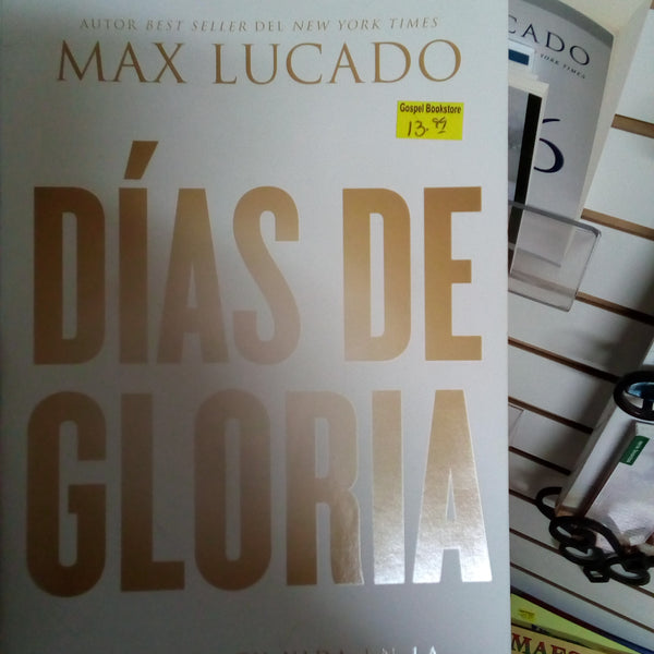 DIAS DE GLORIA Max Lucado