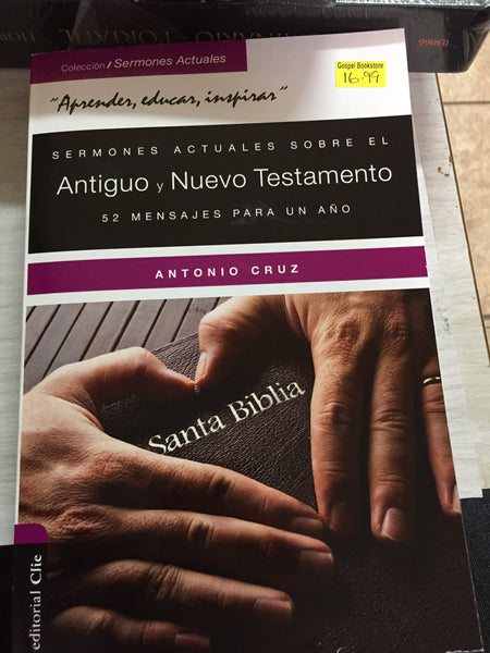 Sermones actuales sobre el antiguo y Nuevo Testamento Antonio Cruz