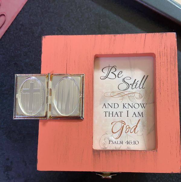 Jewelry box. BE STILL AND KNOW THAT I AM GOD. Psalm 46:10