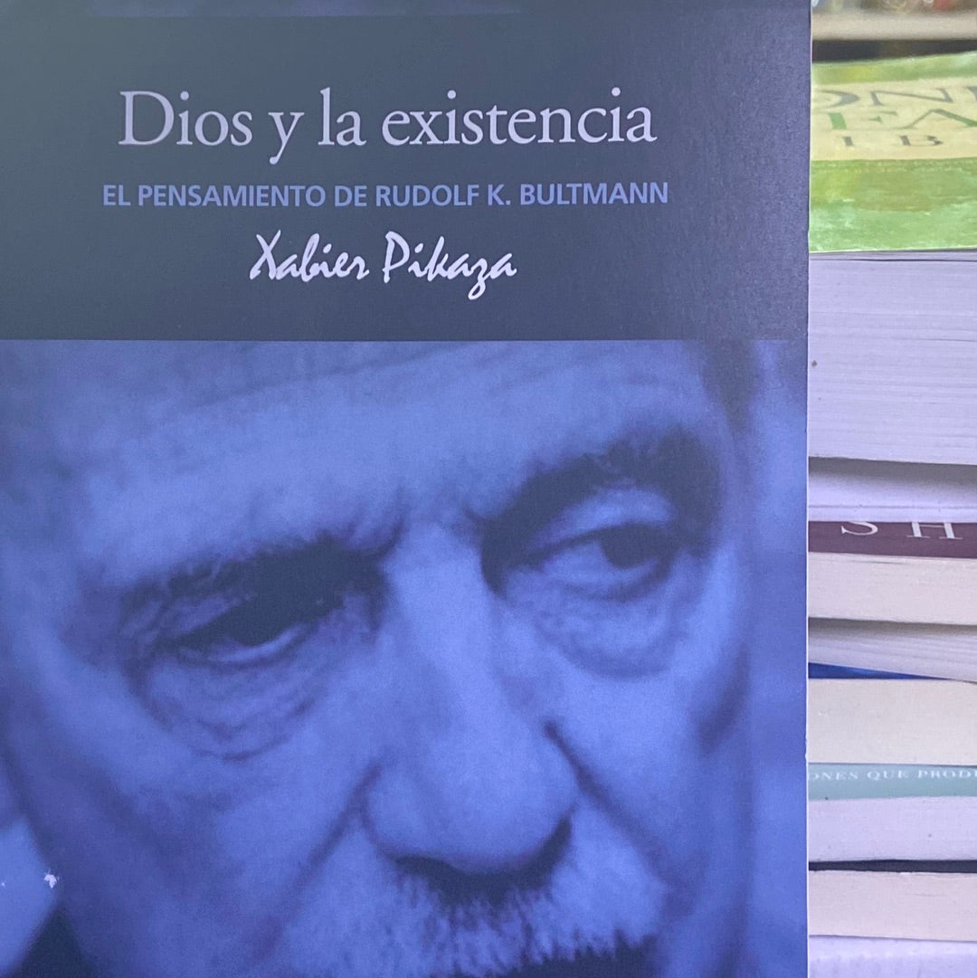 Dios y la existencia el pensamiento de Rudolf K. Bultmann Xabier Pikaza