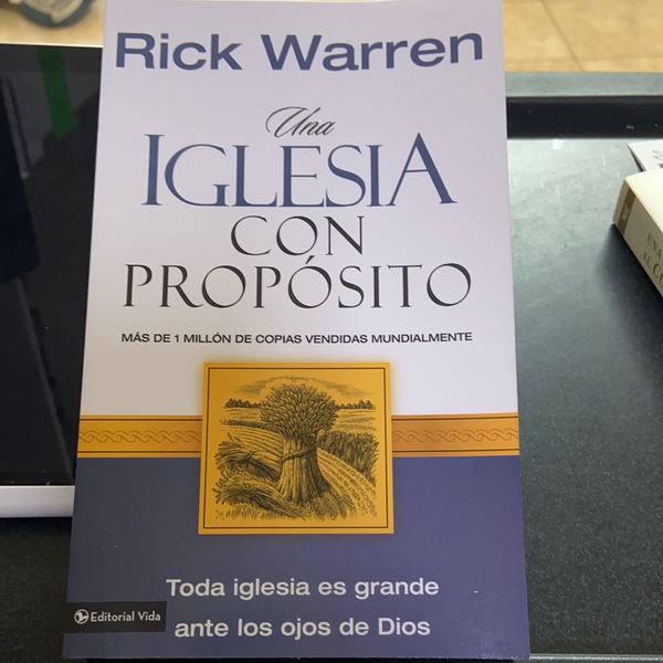 Rick Warren Una iglesia con proposito