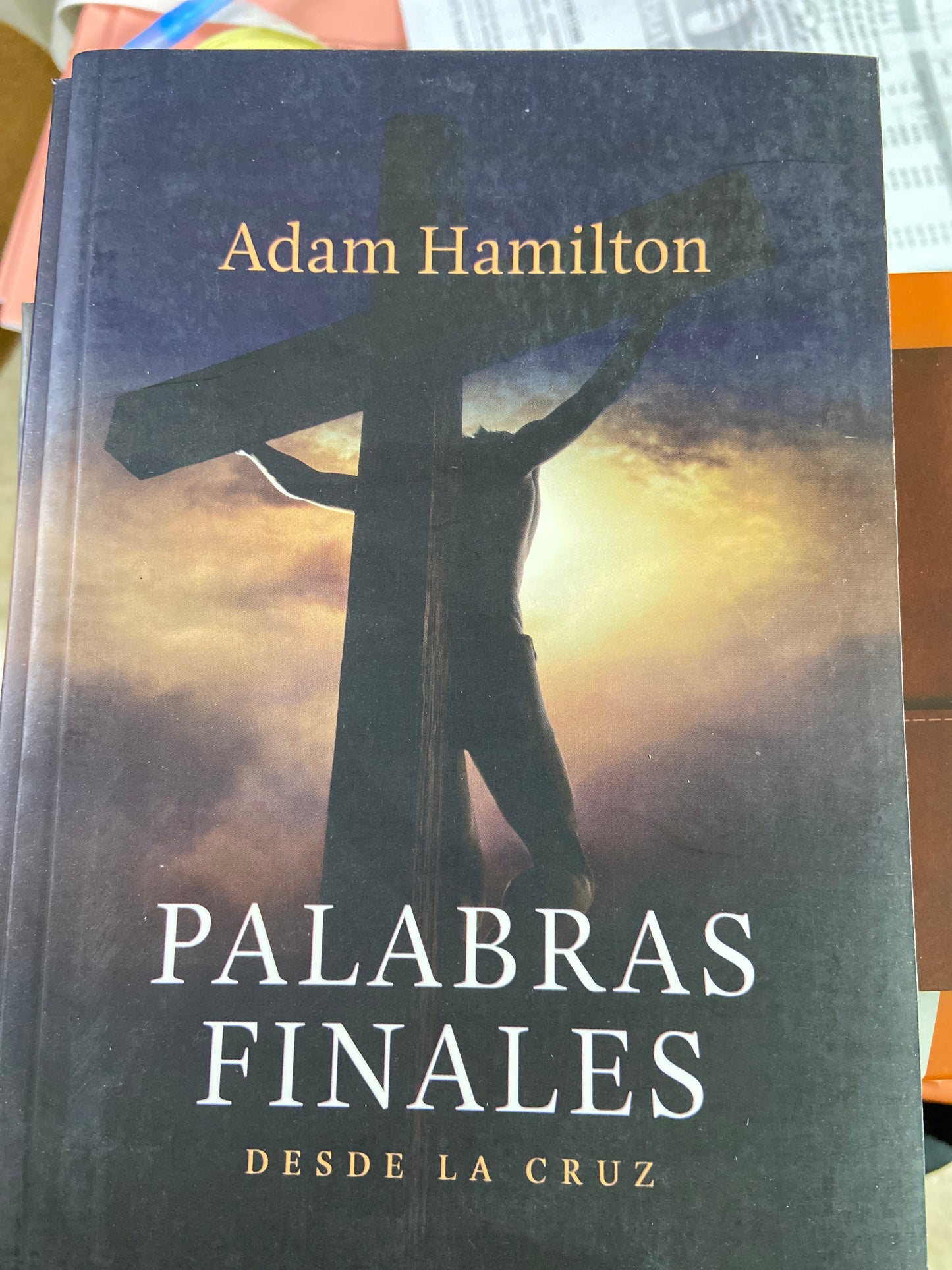 Palabras finales desde la cruz Adam Hilton