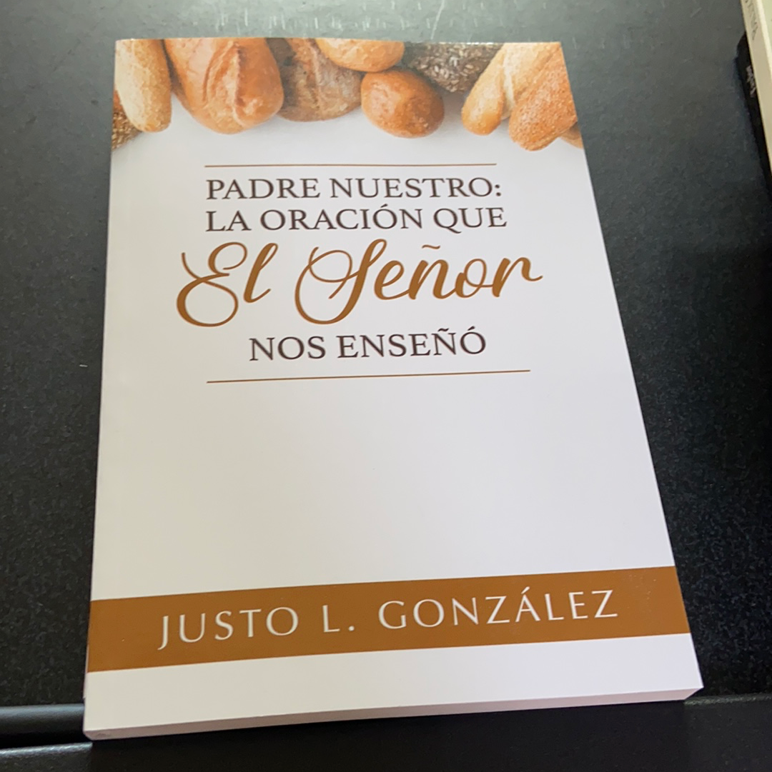 Padre Nuestro la oracion que El Señor nos enseño Justo L. Gonzalez — disponible en La Librería del Evangelio