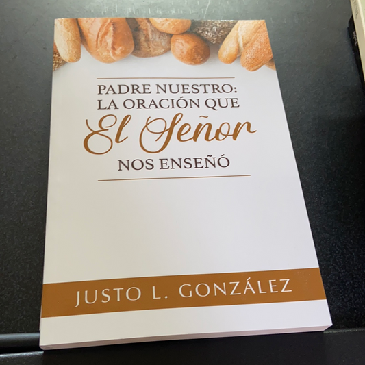 Padre Nuestro la oracion que El Señor nos enseño Justo L. Gonzalez — disponible en La Librería del Evangelio