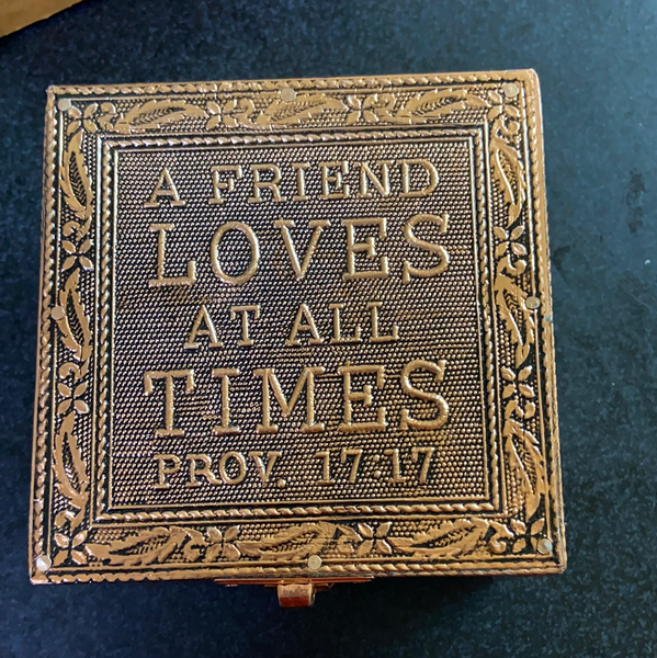 A FRIEND LOVES AT ALL TIMES. PROV.17:17. BOX