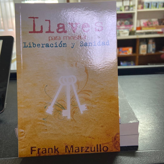Llaves para ministrar Liberación y Sanidad Frank Marzullo — disponible en La Librería del Evangelio