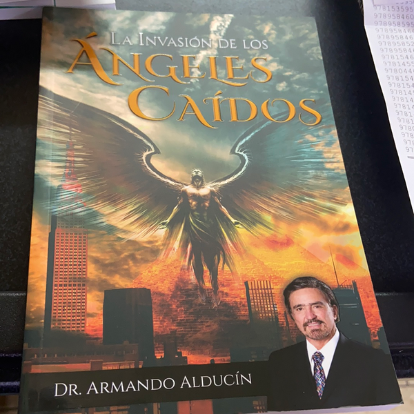 La invasión de los Angeles caidos Dr. Armando Alducin