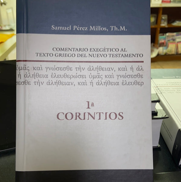Comentario Exegético al texto Griego Del nuevo Testamento 1ªCORINTIOS. Samuel Perez Millos