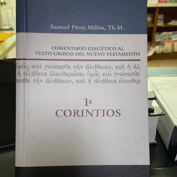 Comentario Exegético al texto Griego Del nuevo Testamento 1ªCORINTIOS. Samuel Perez Millos