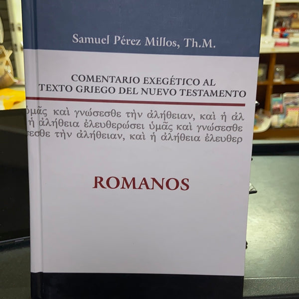 Comentario Exegético al texto Griego Del nuevo Testamento ROMANOS. Samuel Perez Millos