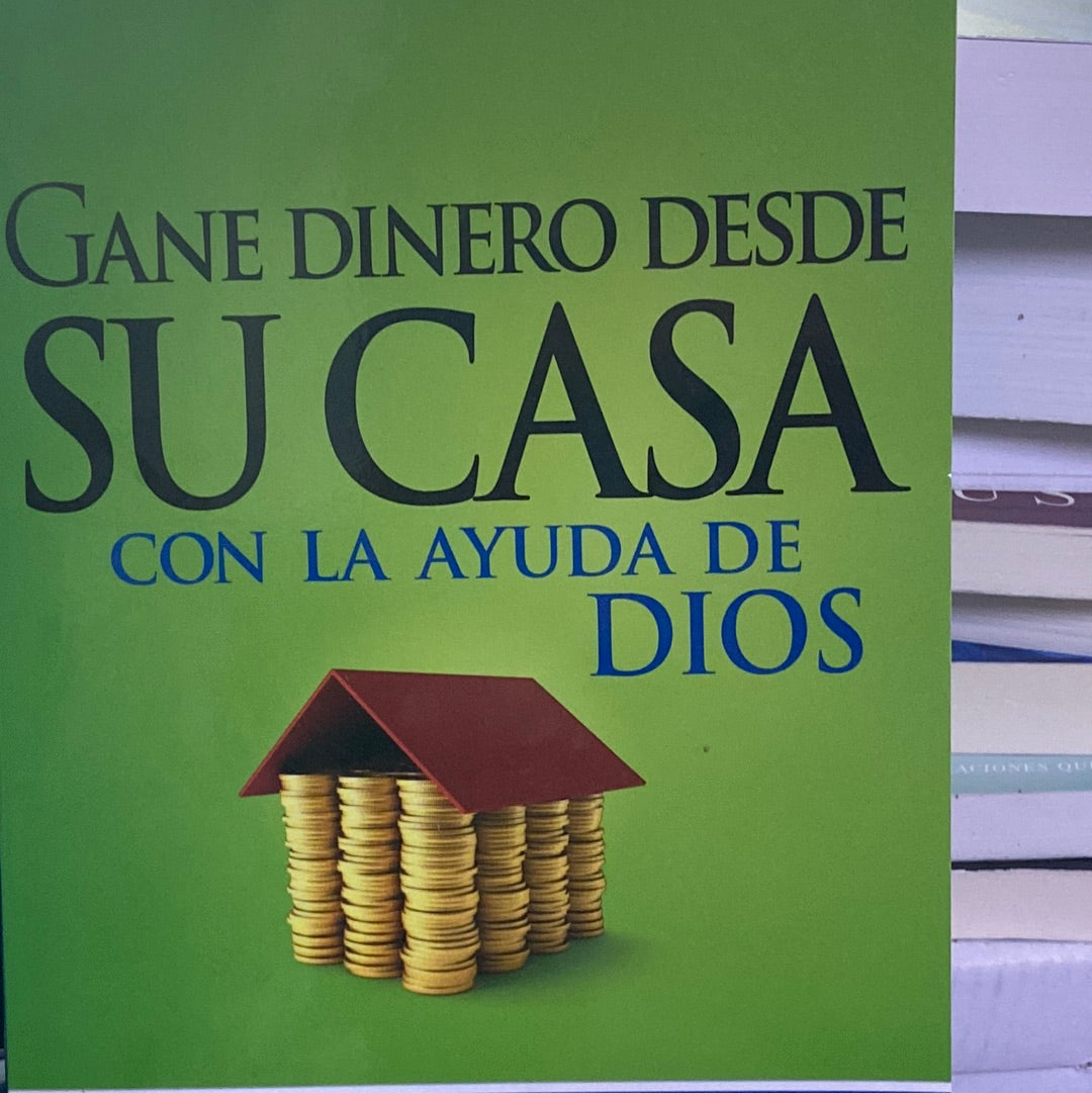 Gane dinero desde su casa con la ayuda de Dios Francisco B. Güell — disponible en La Librería del Evangelio