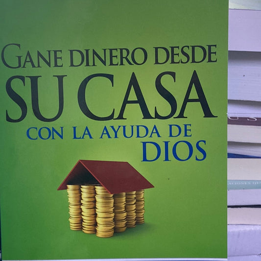 Gane dinero desde su casa con la ayuda de Dios Francisco B. Güell — disponible en La Librería del Evangelio