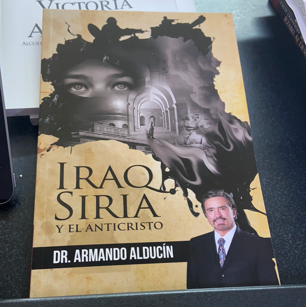 Iraq Siria y el anticristo Dr. Armando Alducin
