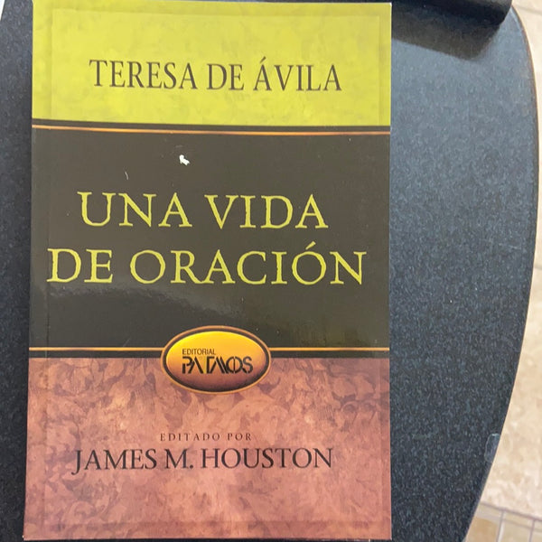 Una vida de oracion Teresa De Avila James M Houston